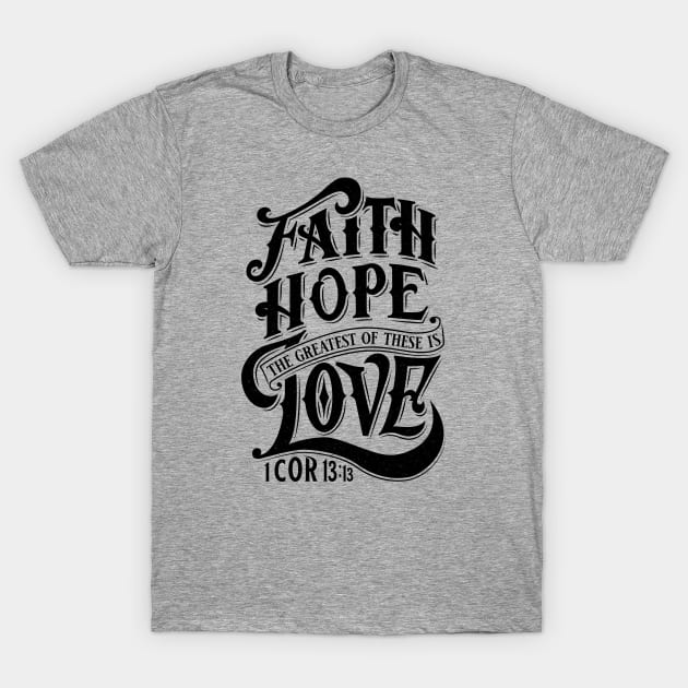 Faith Hope Love: Dark T-Shirt by Ian Moss Creative